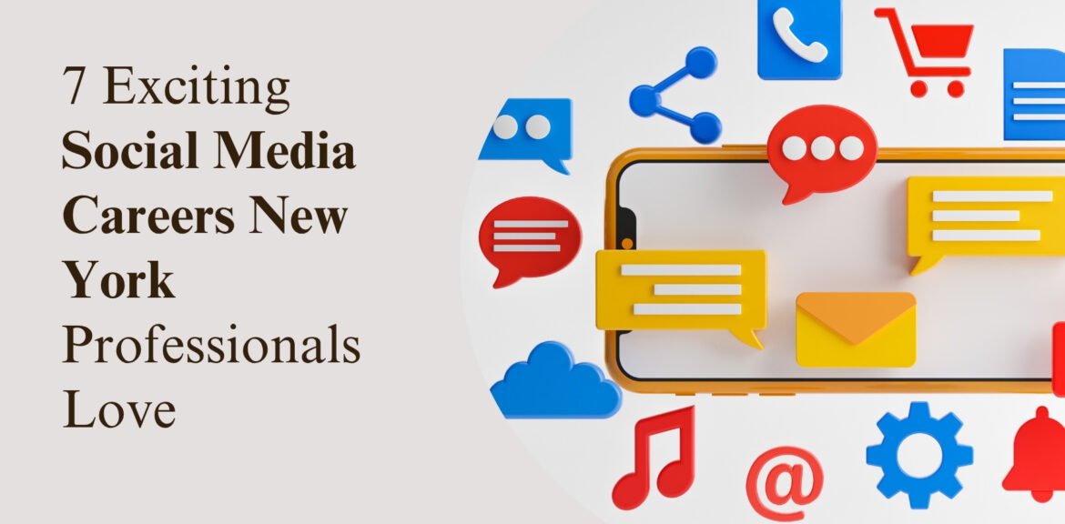 7 Exciting Social Media Careers New York Professionals Love