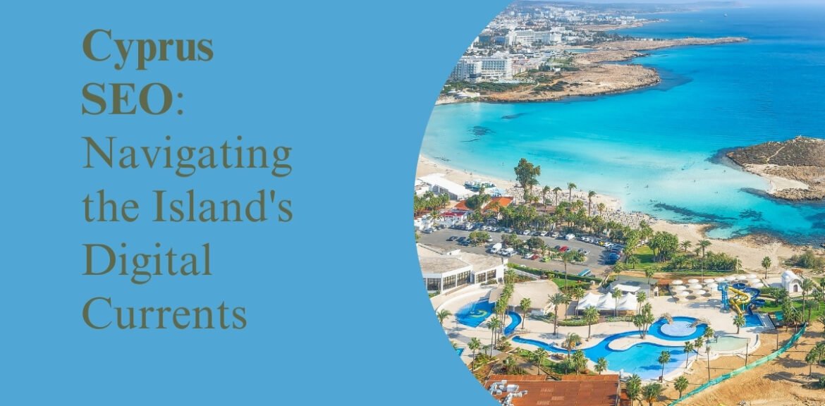 Cyprus SEO: Navigating the Island's Digital Currents