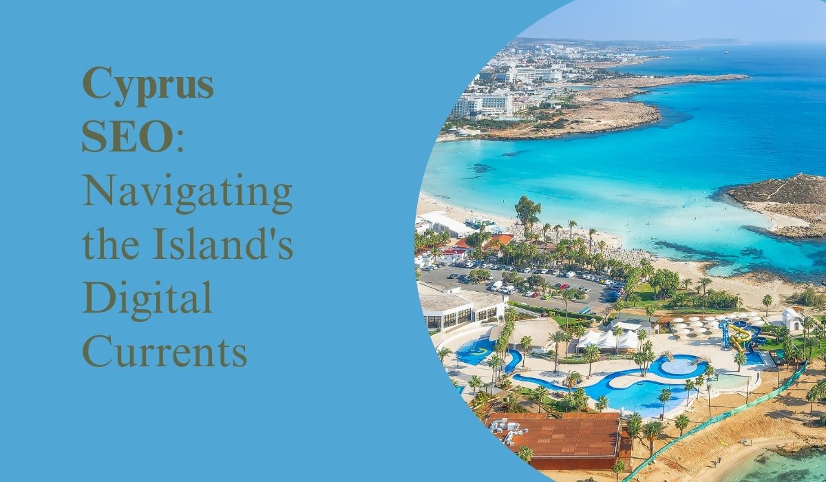 Cyprus SEO: Navigating the Island's Digital Currents